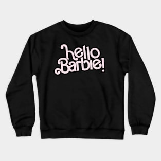 hello barbie Crewneck Sweatshirt